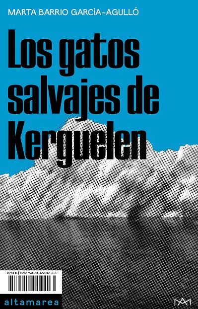 LOS GATOS SALVAJES DE KERGUELEN | 9788412204223 | BARRIO GARCÍA-AGULLÓ, MARTA | Llibreria La Font de Mimir - Llibreria online Barcelona - Comprar llibres català i castellà