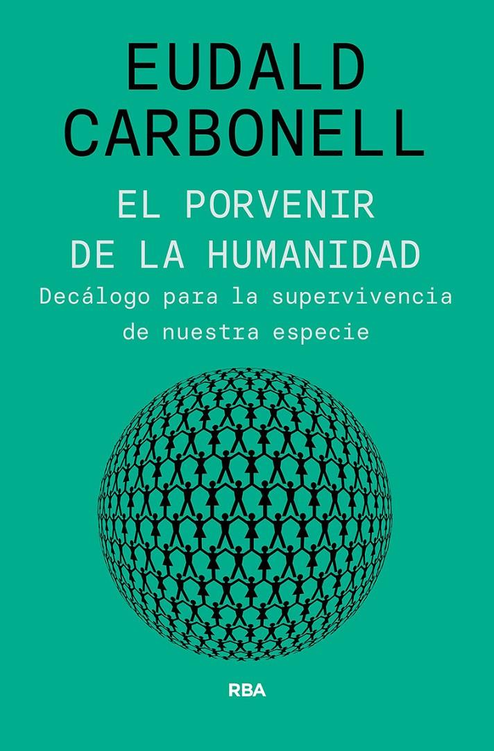 EL PORVENIR DE LA HUMANIDAD | 9788491875826 | CARBONELL ROURA, EUDALD | Llibreria La Font de Mimir - Llibreria online Barcelona - Comprar llibres català i castellà