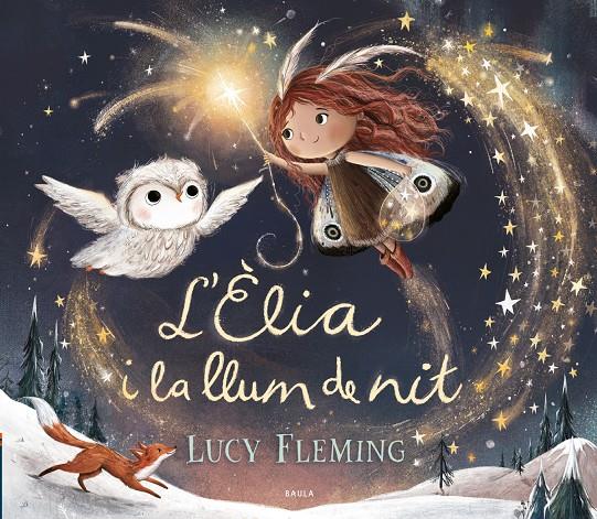 L'ÈLIA I LA LLUM DE NIT | 9788447953240 | FLEMING, LUCY | Llibreria La Font de Mimir - Llibreria online Barcelona - Comprar llibres català i castellà