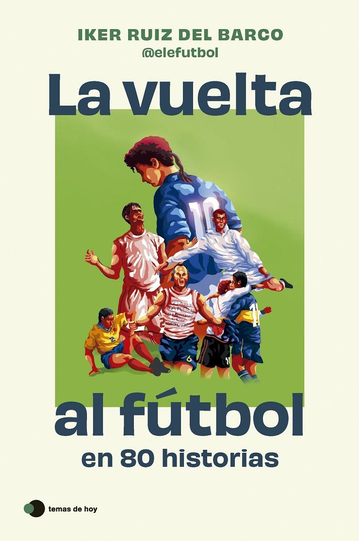 LA VUELTA AL FÚTBOL EN 80 HISTORIAS | 9788410293212 | RUIZ DEL BARCO, IKER | Llibreria La Font de Mimir - Llibreria online Barcelona - Comprar llibres català i castellà