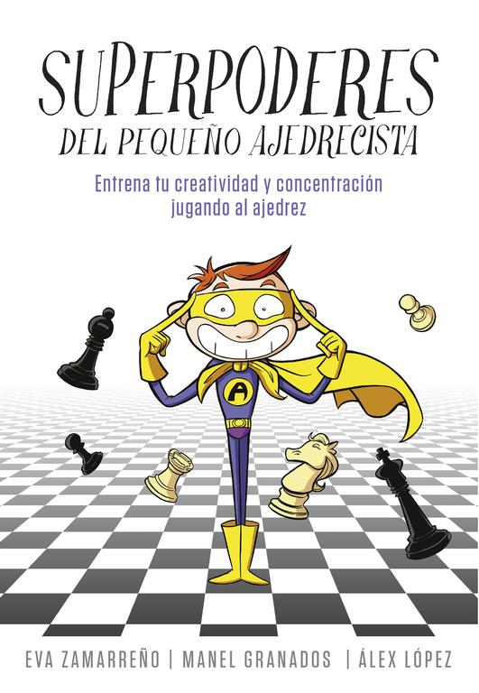 SUPERPODERES DEL PEQUEÑO AJEDRECISTA | 9788490436271 | ZAMARREÑO, EVA/LOPEZ, ALEX | Llibreria La Font de Mimir - Llibreria online Barcelona - Comprar llibres català i castellà