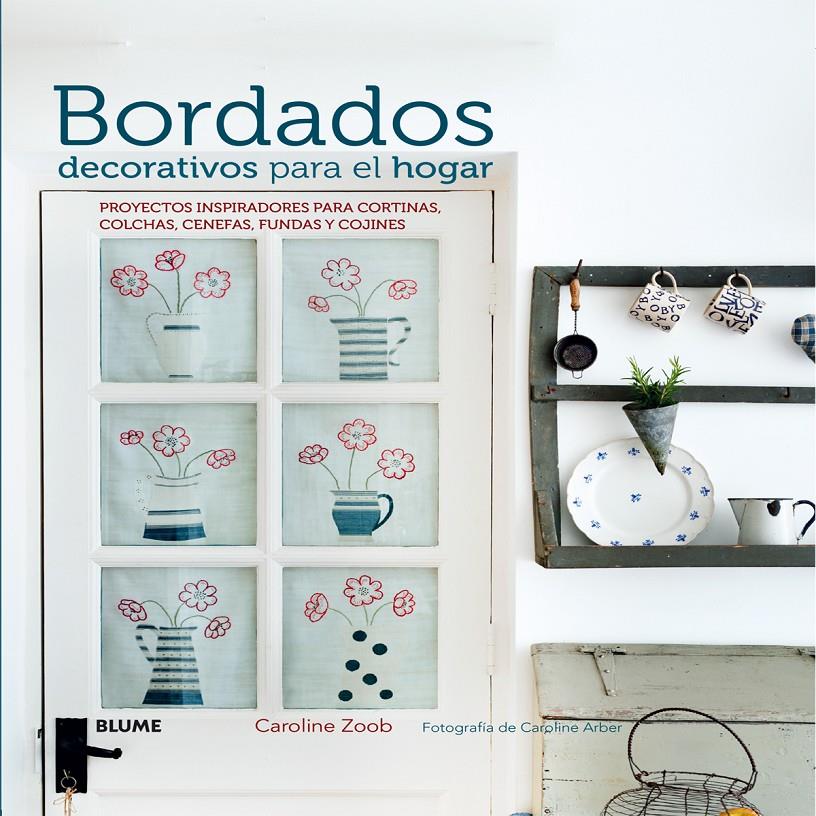 BORDADOS DECORATIVOS PARA EL HOGAR | 9788416138326 | ZOOB, CAROLINE/ARBER, CAROLINE | Llibreria La Font de Mimir - Llibreria online Barcelona - Comprar llibres català i castellà