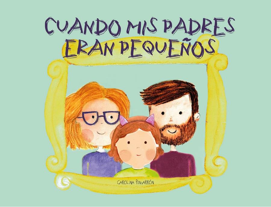 CUANDO MIS PADRES ERAN PEQUEÑOS | 9788412216325 | PINGARRÓN, CAROLINA | Llibreria La Font de Mimir - Llibreria online Barcelona - Comprar llibres català i castellà