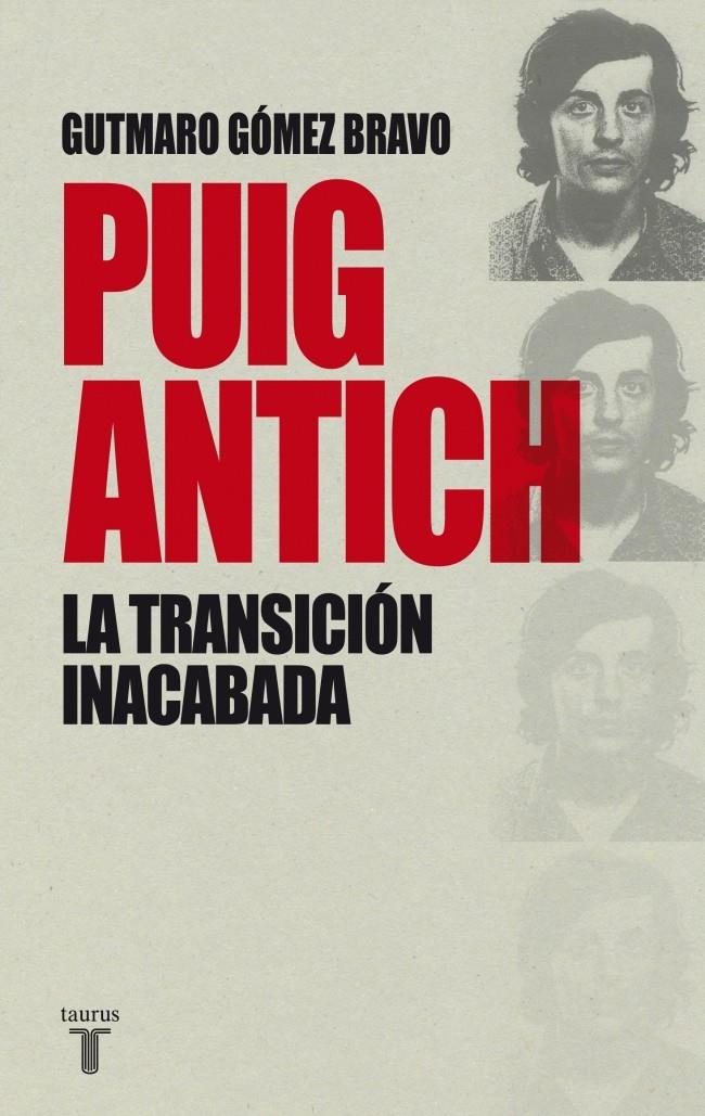 PUIG ANTICH LA TRANSICION INACABADA | 9788430616770 | GOMEZ BRAVO,GUTMARO | Llibreria La Font de Mimir - Llibreria online Barcelona - Comprar llibres català i castellà