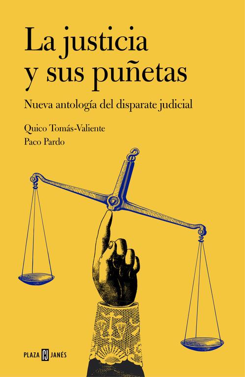 LA JUSTICIA Y SUS PUÑETAS | 9788401347269 | TOMAS-VALIENTE,QUICO/PARDO,PACO | Llibreria La Font de Mimir - Llibreria online Barcelona - Comprar llibres català i castellà