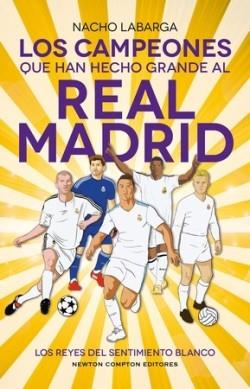 LOS CAMPEONES QUE HAN HECHO GRANDE AL REAL MADRID | 9788410359925 | LABARGA, NACHO | Llibreria La Font de Mimir - Llibreria online Barcelona - Comprar llibres català i castellà