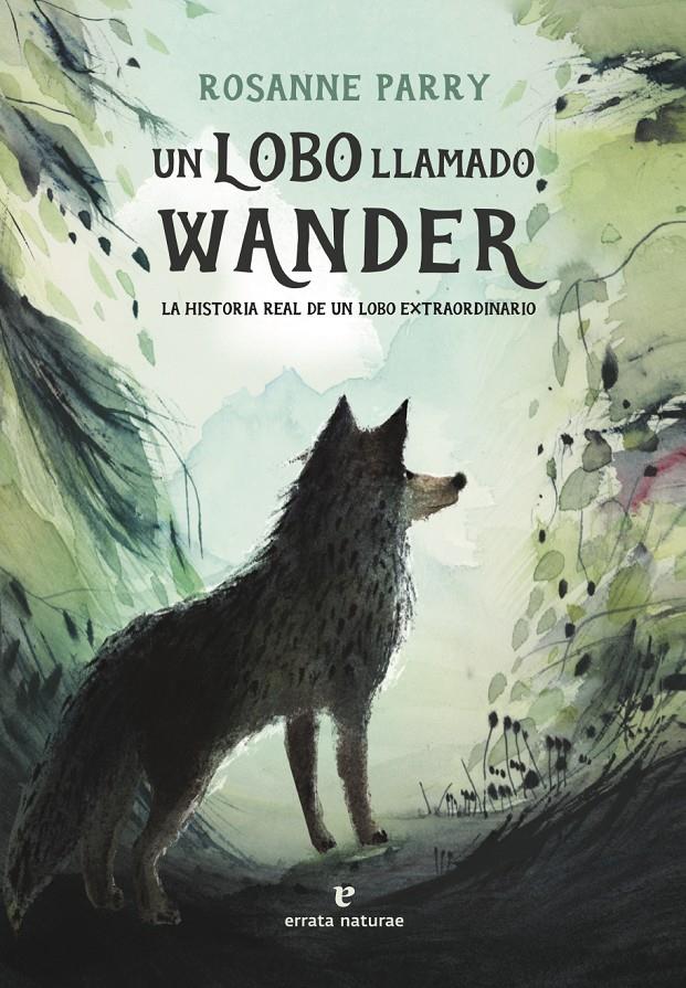 UN LOBO LLAMADO WANDER | 9788419158093 | PARRY, ROSANNE | Llibreria La Font de Mimir - Llibreria online Barcelona - Comprar llibres català i castellà