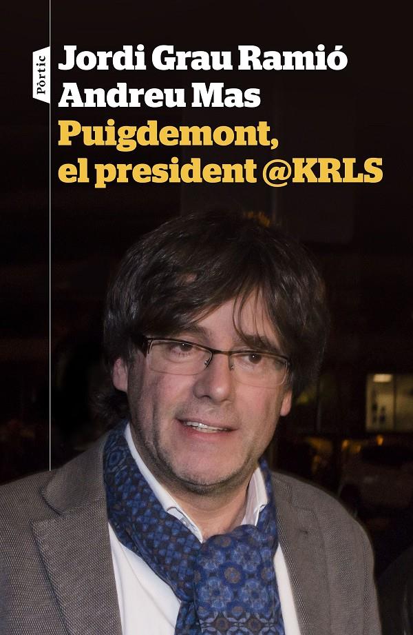 PUIGDEMONT, EL PRESIDENT @KRLS | 9788498093698 | JORDI GRAU/ANDREU MAS | Llibreria La Font de Mimir - Llibreria online Barcelona - Comprar llibres català i castellà