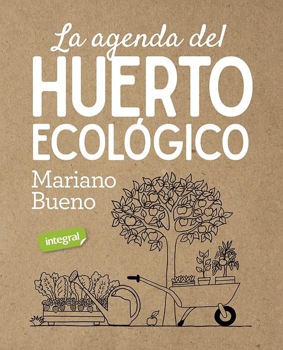 LA AGENDA DEL HUERTO ECOLOGICO | 9788491181811 | BUENO MARIANO | Llibreria La Font de Mimir - Llibreria online Barcelona - Comprar llibres català i castellà