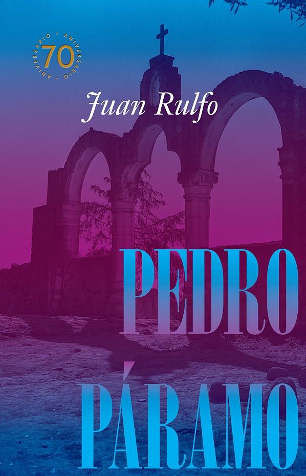 PEDRO PÁRAMO EDICIÓN CONMEMORATIVA 70 AÑOS, 1955-2025 | 9788410290105 | RULFO, JUAN | Llibreria La Font de Mimir - Llibreria online Barcelona - Comprar llibres català i castellà