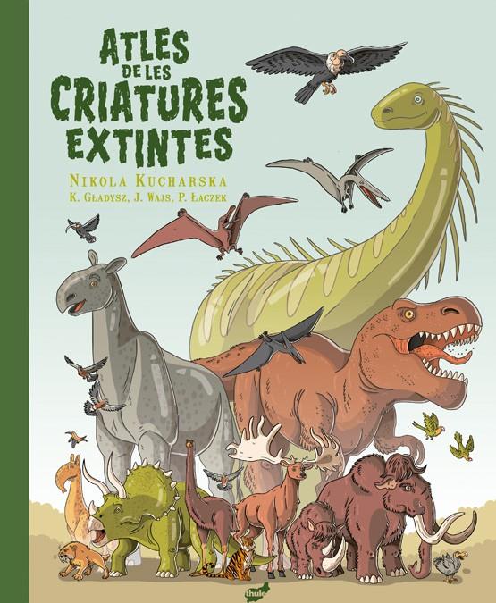 ATLES DE LES CRIATURES EXTINTES | 9788418702655 | GLADYSZ, KATARZYNA/WAJS, JOANNA/LACZEK, PAWEL | Llibreria La Font de Mimir - Llibreria online Barcelona - Comprar llibres català i castellà