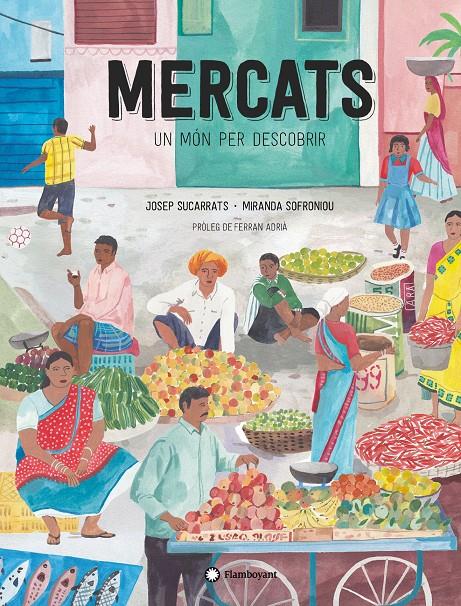 MERCATS, UN MÓN PER DESCOBRIR | 9788417749682 | SUCARRATS, JOSEP | Llibreria La Font de Mimir - Llibreria online Barcelona - Comprar llibres català i castellà