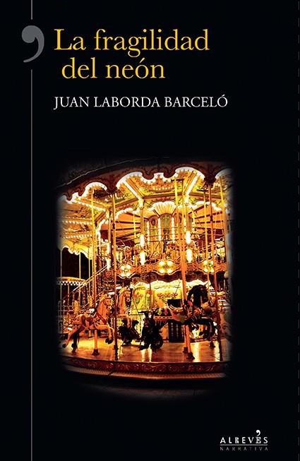 LA FRAGILIDAD DEL NEÓN | 9788415900351 | LABORDA BARCELÓ, JUAN | Llibreria La Font de Mimir - Llibreria online Barcelona - Comprar llibres català i castellà