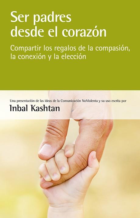 SER PADRES DESDE EL CORAZÓN | 9788415053439 | KASHTAN, INBAL | Llibreria La Font de Mimir - Llibreria online Barcelona - Comprar llibres català i castellà