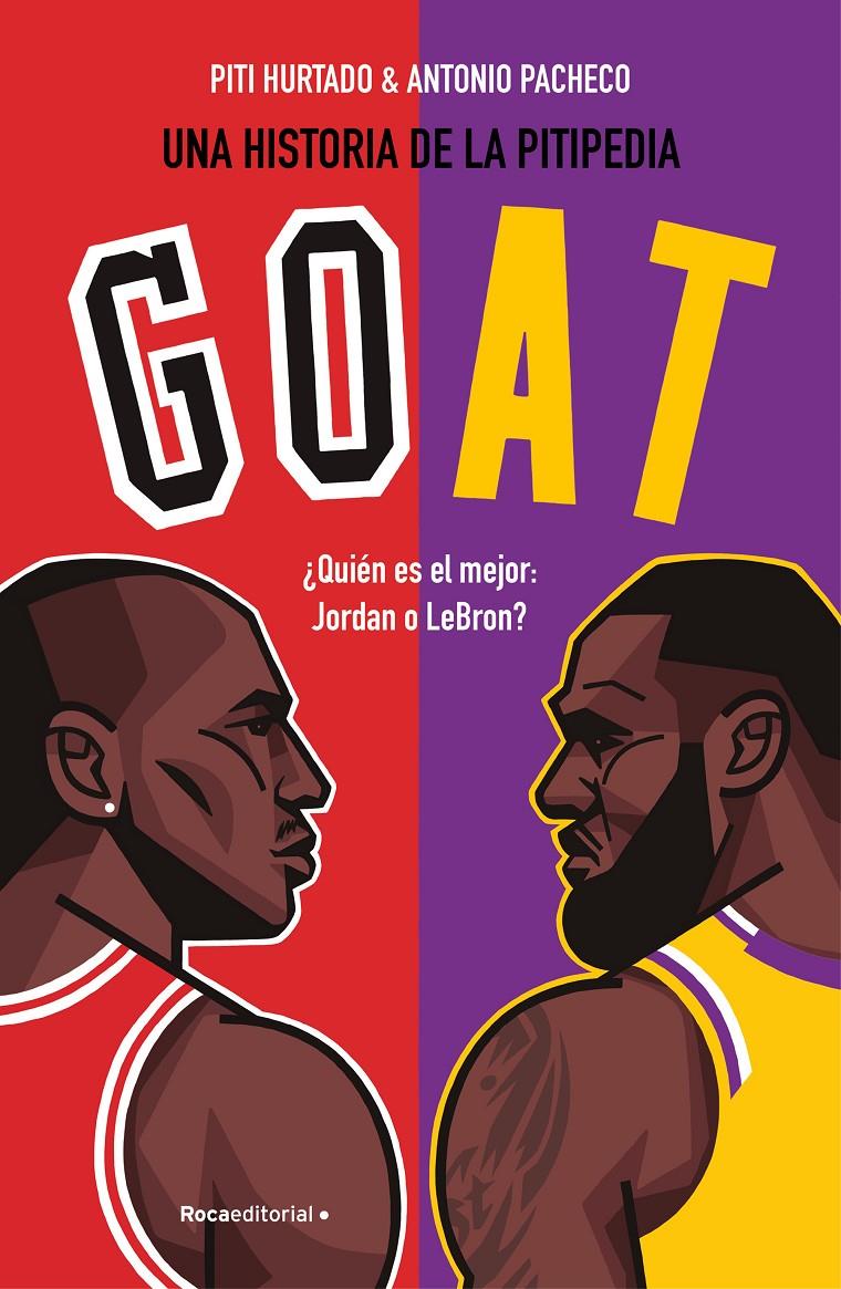 GOAT ¿QUIÉN ES MEJOR: JORDAN O LEBRON? | 9788419743954 | HURTADO, PITI/PACHECO, ANTONIO | Llibreria La Font de Mimir - Llibreria online Barcelona - Comprar llibres català i castellà