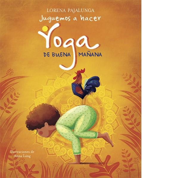 JUGUEMOS A HACER YOGA DE BUENA MAÑANA (VVKIDS) | 9788468259550 | PAJALUNGA, LORENA | Llibreria La Font de Mimir - Llibreria online Barcelona - Comprar llibres català i castellà