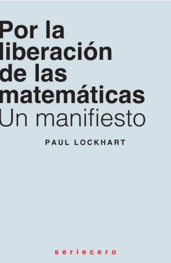 POR LA LIBERACIÓN DE LAS MATEMÁTICAS | 9788412768763 | LOCKHART, PAUL | Llibreria La Font de Mimir - Llibreria online Barcelona - Comprar llibres català i castellà