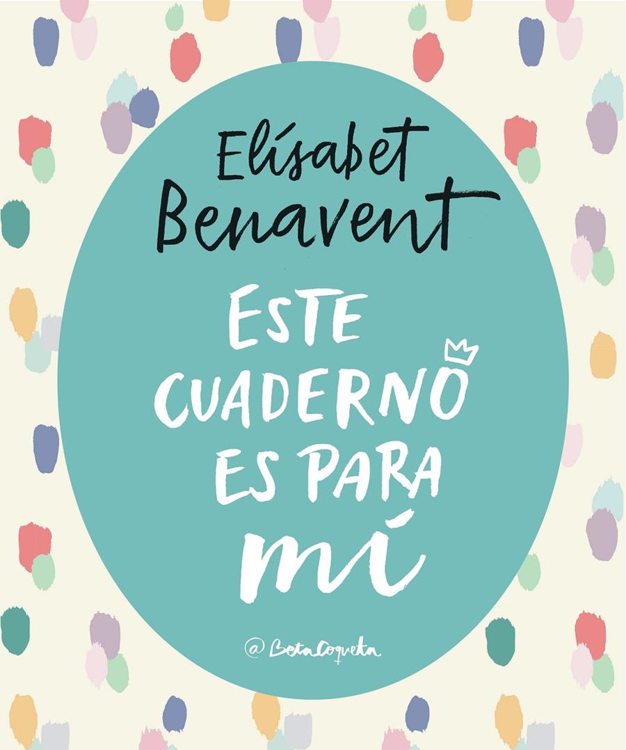 ESTE CUADERNO ES PARA MÍ | 9788403517868 | ELÍSABET BENAVENT | Llibreria La Font de Mimir - Llibreria online Barcelona - Comprar llibres català i castellà