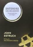 ENTENDRE LES RELIGIONS | 9788499793825 | JOAN ESTRUCH | Llibreria La Font de Mimir - Llibreria online Barcelona - Comprar llibres català i castellà