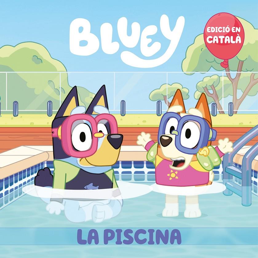 BLUEY. UN CONTE - LA PISCINA (EDICIÓ EN CATALÀ) | 9788448867676 | BLUEY | Llibreria La Font de Mimir - Llibreria online Barcelona - Comprar llibres català i castellà