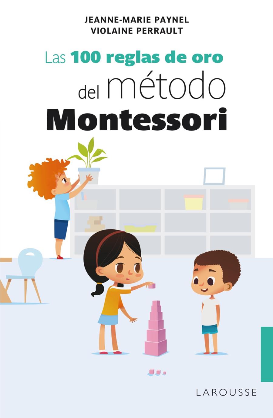 LAS 100 REGLAS DE ORO DEL MÉTODO MONTESSORI | 9788418100239 | PAYNEL, JEANNE-MARIE/PERRAULT, VIOLAINE | Llibreria La Font de Mimir - Llibreria online Barcelona - Comprar llibres català i castellà