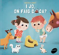 I JO, ON FAIG CACA? | 9788415975991 | FONTAINE, CARINE | Llibreria La Font de Mimir - Llibreria online Barcelona - Comprar llibres català i castellà