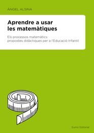 APRENDRE A USAR LES MATEMATIQUES | 9788497664097 | ALSINA PASTELLS, ANGEL | Llibreria La Font de Mimir - Llibreria online Barcelona - Comprar llibres català i castellà