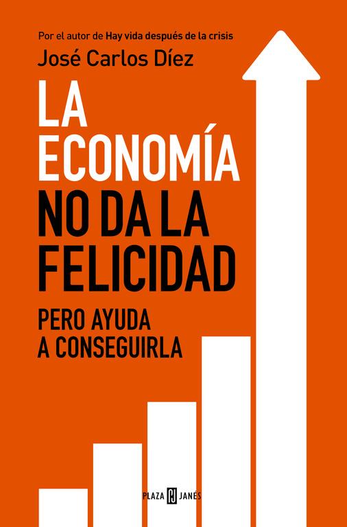 LA ECONOMÍA NO DA LA FELICIDAD | 9788401343216 | DÍEZ,JOSÉ CARLOS | Llibreria La Font de Mimir - Llibreria online Barcelona - Comprar llibres català i castellà