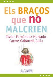 ELS BRAÇOS QUE NO MALCRIEN | 9788499758312 | FERNANDEZ HURTADO, ITZIAR/GABARRELL GUIU, CARME | Llibreria La Font de Mimir - Llibreria online Barcelona - Comprar llibres català i castellà