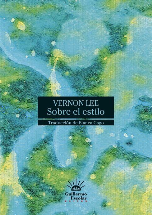 SOBRE EL ESTILO | 9788418981982 | LEE, VERNON | Llibreria La Font de Mimir - Llibreria online Barcelona - Comprar llibres català i castellà