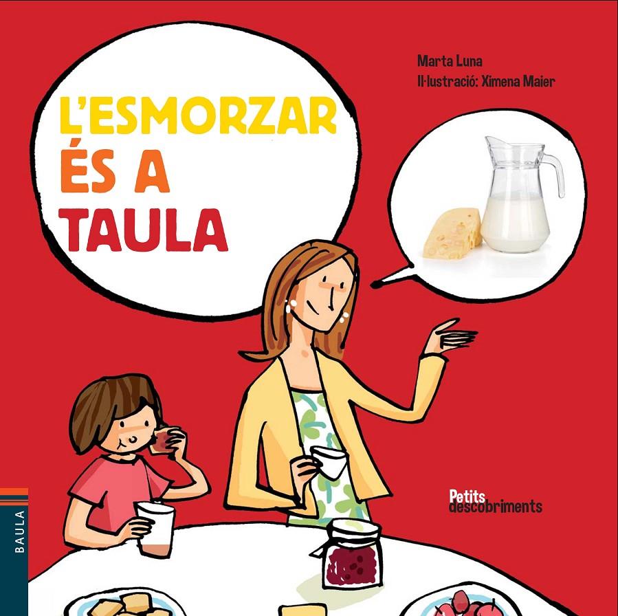 L'ESMORZAR ÉS A TAULA | 9788447928477 | LUNA I SANJUAN, MARTA | Llibreria La Font de Mimir - Llibreria online Barcelona - Comprar llibres català i castellà