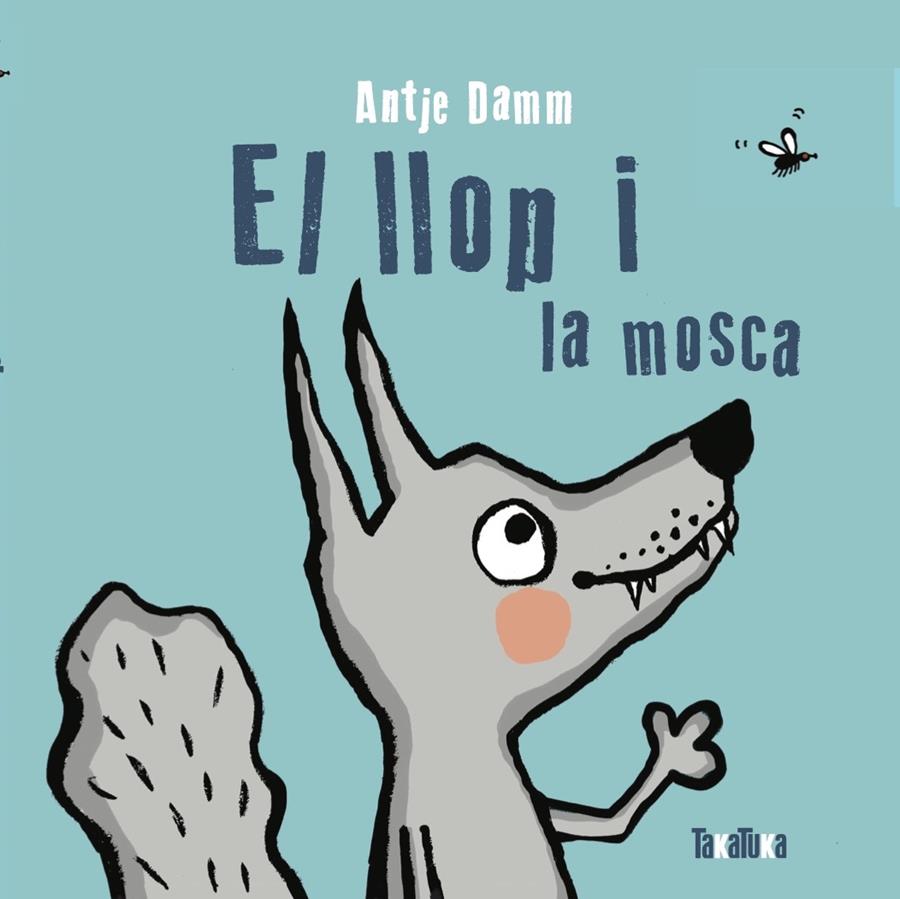 EL LLOP I LA MOSCA | 9788418821110 | DAMM, ANTJE | Llibreria La Font de Mimir - Llibreria online Barcelona - Comprar llibres català i castellà