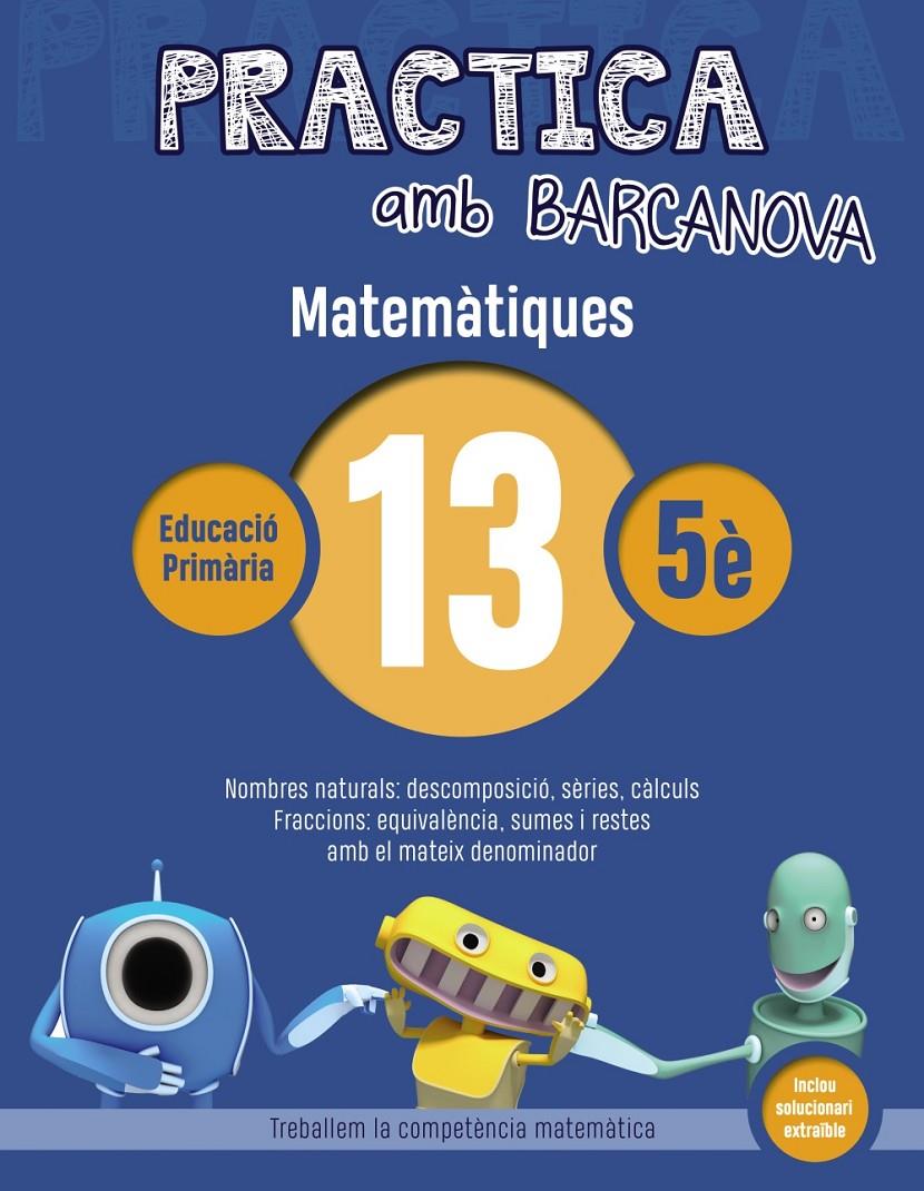 PRACTICA AMB BARCANOVA. MATEMÀTIQUES 13 | 9788448945626 | Llibreria La Font de Mimir - Llibreria online Barcelona - Comprar llibres català i castellà