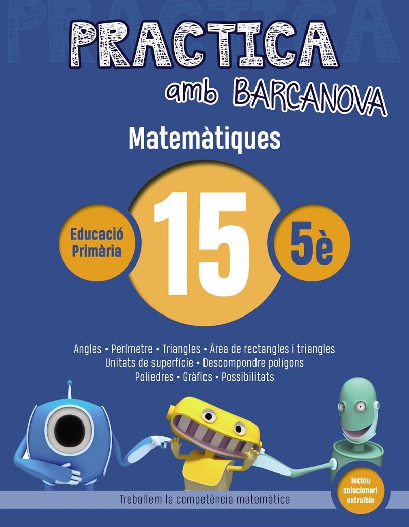 PRACTICA AMB BARCANOVA. MATEMÀTIQUES 15 | 9788448945640 | Llibreria La Font de Mimir - Llibreria online Barcelona - Comprar llibres català i castellà