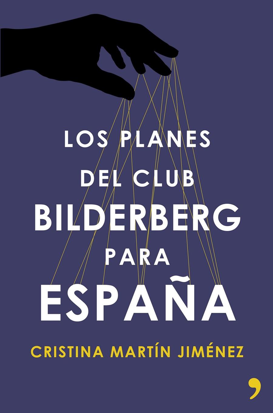 LOS PLANES DEL CLUB BILDERBERG PARA ESPAÑA | 9788499984964 | CRISTINA MARTÍN JIMÉNEZ | Llibreria La Font de Mimir - Llibreria online Barcelona - Comprar llibres català i castellà