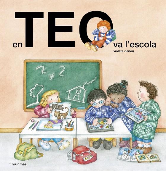 EN TEO VA A L'ESCOLA | 9788490579701 | VIOLETA DENOU | Llibreria La Font de Mimir - Llibreria online Barcelona - Comprar llibres català i castellà