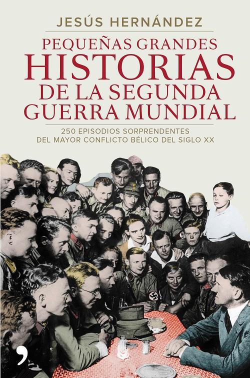 PEQUEÑAS GRANDES HISTORIAS DE LA SEGUNDA GUERRA MUNDIAL | 9788499984919 | JESÚS HERNÁNDEZ | Llibreria La Font de Mimir - Llibreria online Barcelona - Comprar llibres català i castellà