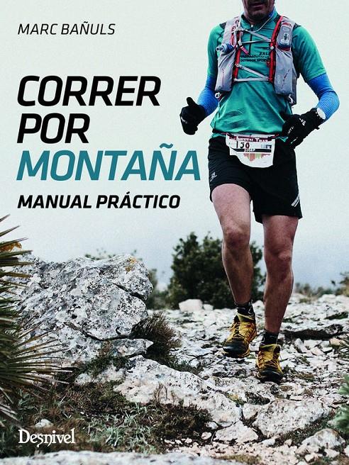 CORRER POR MONTAÑA MANUAL PRACTICO | 9788498293753 | BAÑULS, MARC | Llibreria La Font de Mimir - Llibreria online Barcelona - Comprar llibres català i castellà