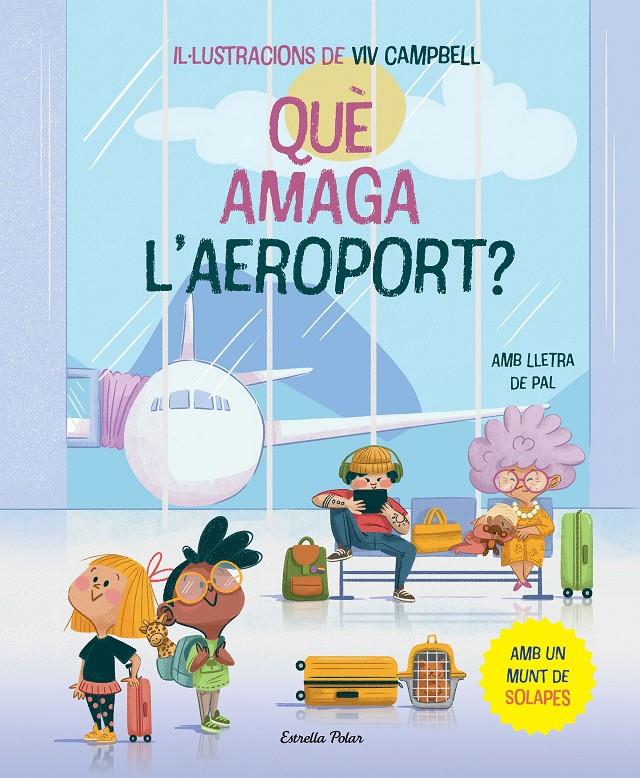 QUÈ AMAGA L'AEROPORT? LLIBRE AMB SOLAPES | 9788413896830 | SAMBA, GINA/CAMPBELL, VIV | Llibreria La Font de Mimir - Llibreria online Barcelona - Comprar llibres català i castellà