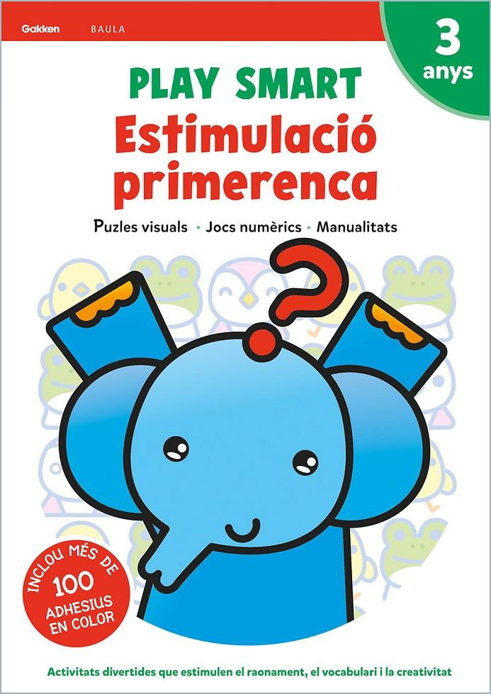 PLAY SMART ESTIMULACIÓ PRIMERENCA 3 ANYS | 9788447944101 | EQUIP GAKKEN | Llibreria La Font de Mimir - Llibreria online Barcelona - Comprar llibres català i castellà