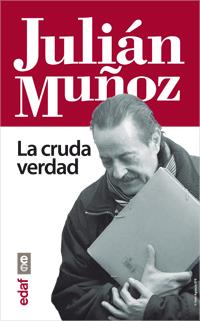 JULIAN MUÑOZ LA CRUDA VERDAD | 9788441432918 | MIGUEL ORDOÑEZ | Llibreria La Font de Mimir - Llibreria online Barcelona - Comprar llibres català i castellà