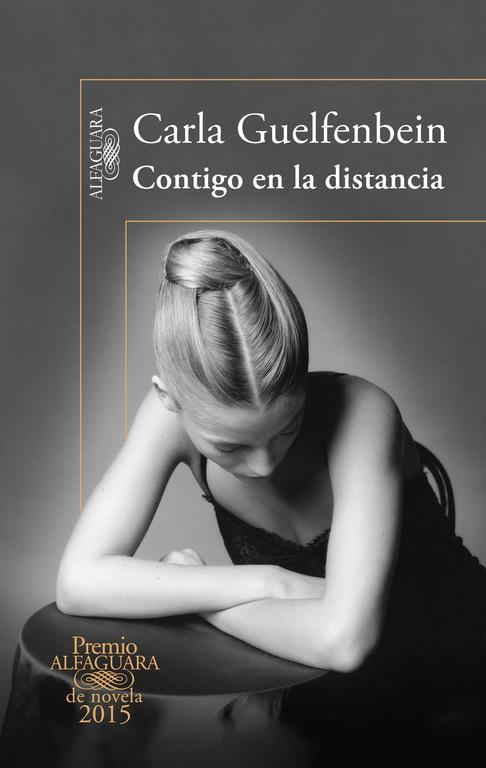 CONTIGO EN LA DISTANCIA (PREMIO ALFAGUARA 2015) | 9788420410432 | GUELFENBEIN DOBRY, CARLA | Llibreria La Font de Mimir - Llibreria online Barcelona - Comprar llibres català i castellà