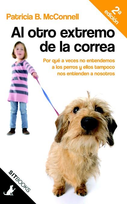 AL OTRO EXTREMO DE LA CORREA. POR QUÉ A VECES NOSOTROS NO ENTENDEMOS A LOS PERRO | 9788483306390 | MCCONNELL, PATRICIA B. | Llibreria La Font de Mimir - Llibreria online Barcelona - Comprar llibres català i castellà