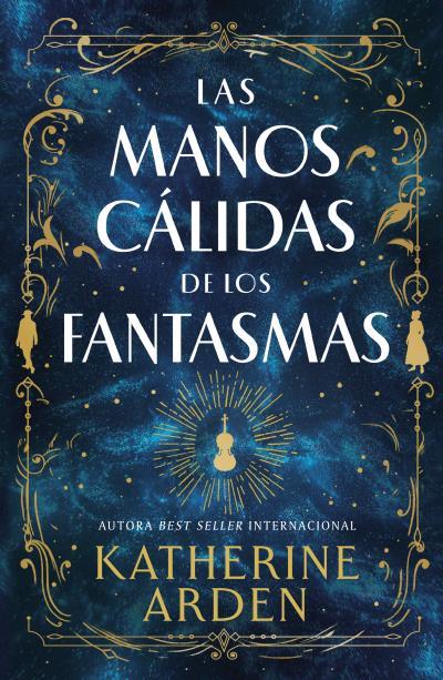 LAS MANOS CÁLIDAS DE LOS FANTASMAS | 9788410085008 | ARDEN, KATHERINE | Llibreria La Font de Mimir - Llibreria online Barcelona - Comprar llibres català i castellà