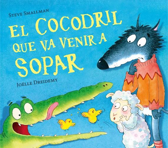 EL COCODRIL QUE VA VENIR A SOPAR | 9788448856076 | SMALLMAN, STEVE | Llibreria La Font de Mimir - Llibreria online Barcelona - Comprar llibres català i castellà