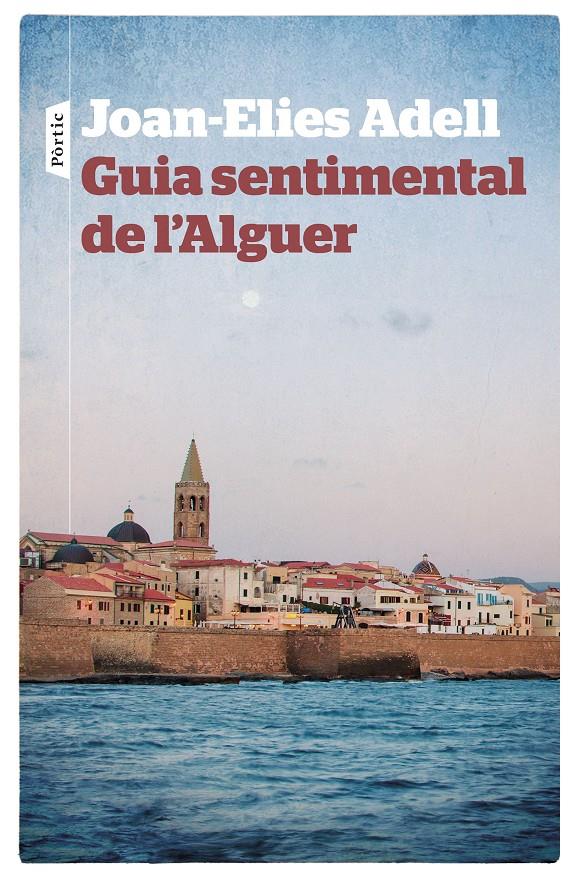 GUIA SENTIMENTAL DE L'ALGUER | 9788498092998 | JOAN ELIES ADELL PITARCH | Llibreria La Font de Mimir - Llibreria online Barcelona - Comprar llibres català i castellà