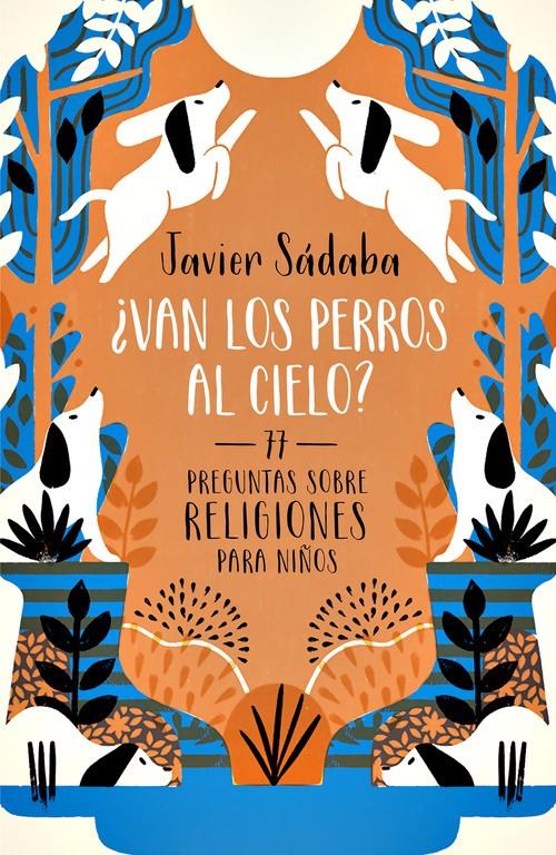 ¿VAN LOS PERROS AL CIELO? | 9788420484501 | SADABA, JAVIER | Llibreria La Font de Mimir - Llibreria online Barcelona - Comprar llibres català i castellà