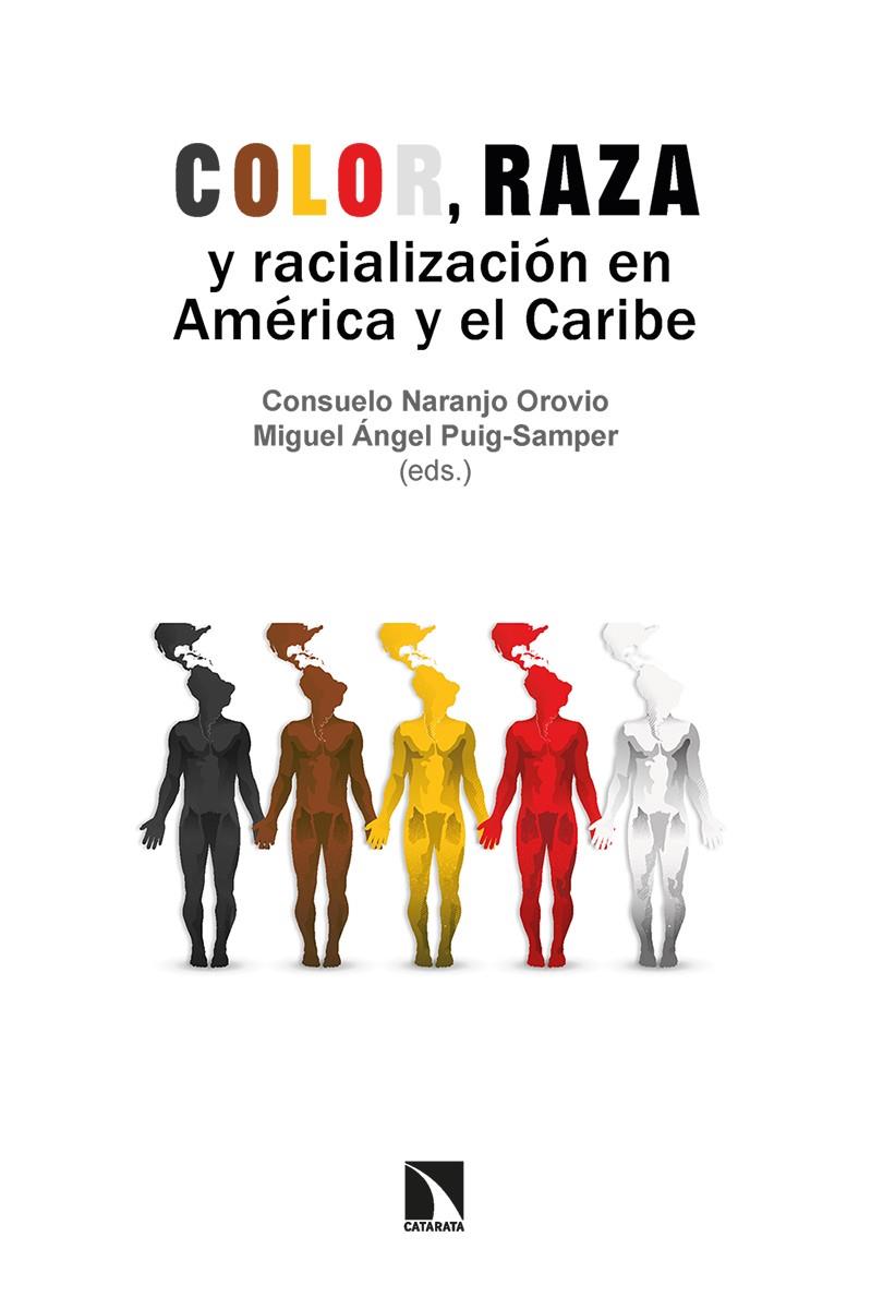 COLOR, RAZA Y RACIALIZACIÓN EN AMÉRICA Y EL CARIBE | 9788413524665 | NARANJO OROVIO, CONSUELO/PUIG-SAMPER, MIGUEL ÁNGEL | Llibreria La Font de Mimir - Llibreria online Barcelona - Comprar llibres català i castellà