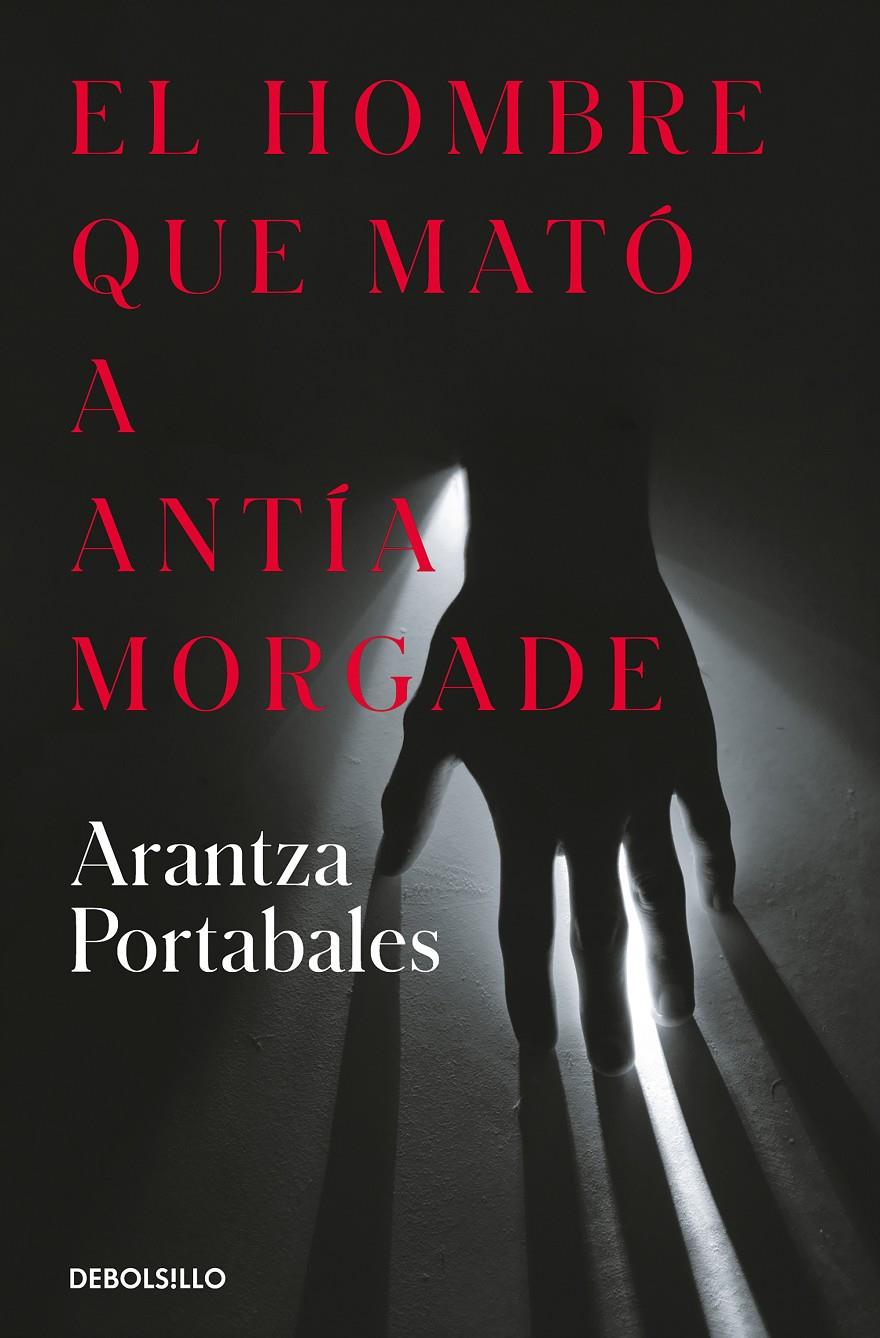 EL HOMBRE QUE MATÓ A ANTÍA MORGADE (INSPECTORES ABAD Y BARROSO 3) | 9788466373258 | PORTABALES, ARANTZA | Llibreria La Font de Mimir - Llibreria online Barcelona - Comprar llibres català i castellà