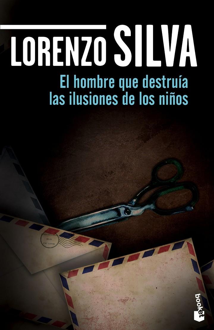 EL HOMBRE QUE DESTRUÍA LAS ILUSIONES DE LOS NIÑOS | 9788408139737 | LORENZO SILVA | Llibreria La Font de Mimir - Llibreria online Barcelona - Comprar llibres català i castellà